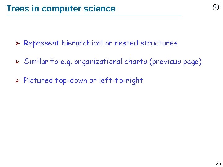 Trees in computer science Ø Represent hierarchical or nested structures Ø Similar to e.