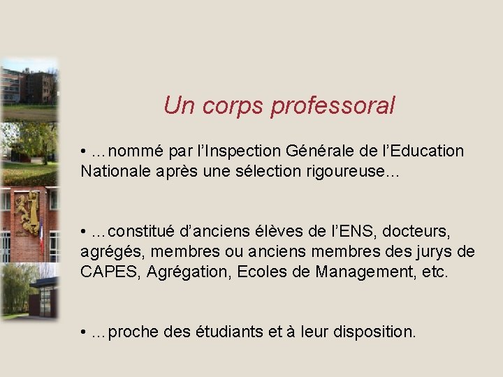 Un corps professoral • …nommé par l’Inspection Générale de l’Education Nationale après une sélection