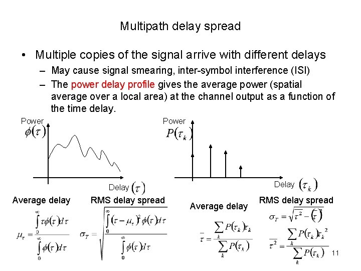 Multipath delay spread • Multiple copies of the signal arrive with different delays –