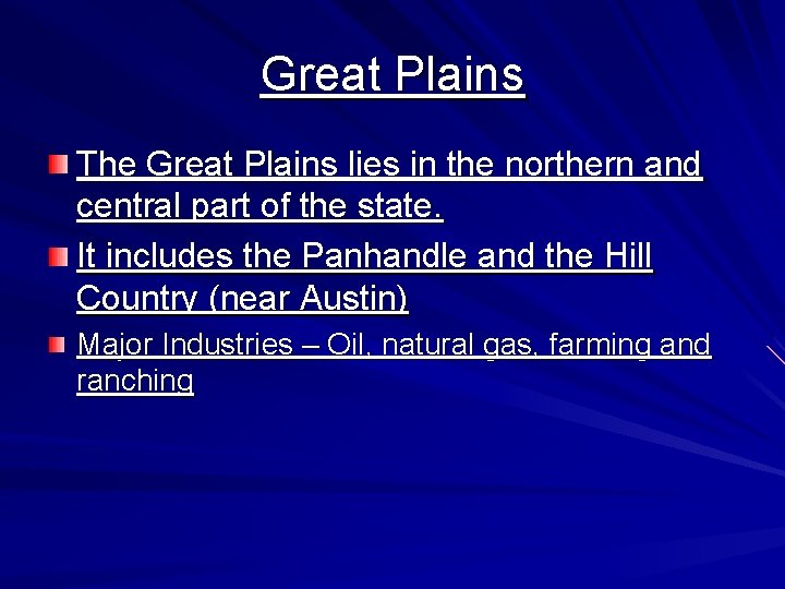Great Plains The Great Plains lies in the northern and central part of the