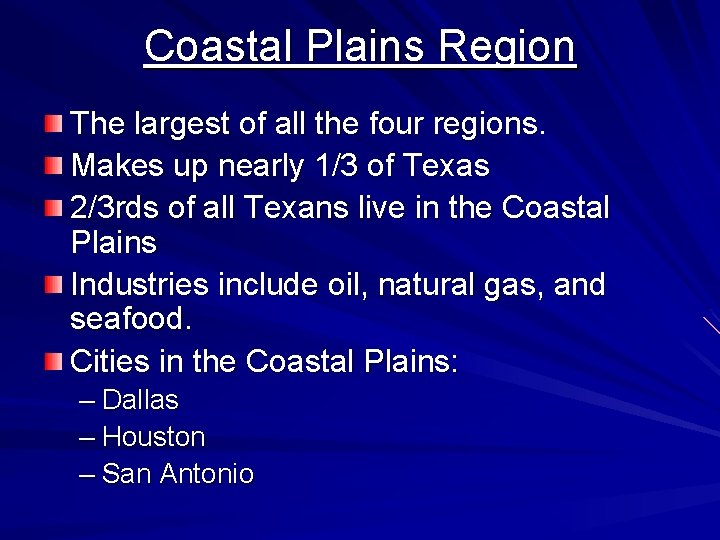 Coastal Plains Region The largest of all the four regions. Makes up nearly 1/3