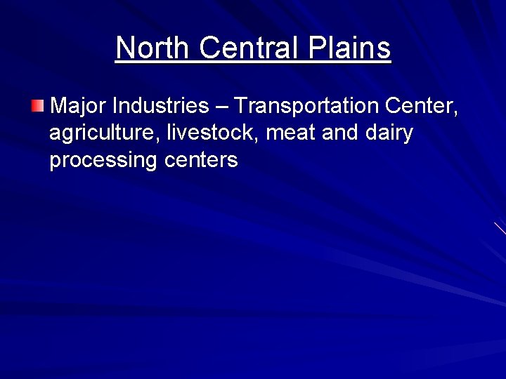 North Central Plains Major Industries – Transportation Center, agriculture, livestock, meat and dairy processing
