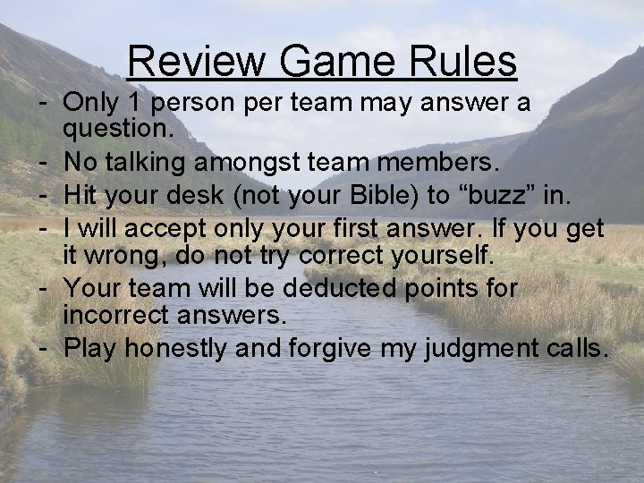 Review Game Rules - Only 1 person per team may answer a question. -