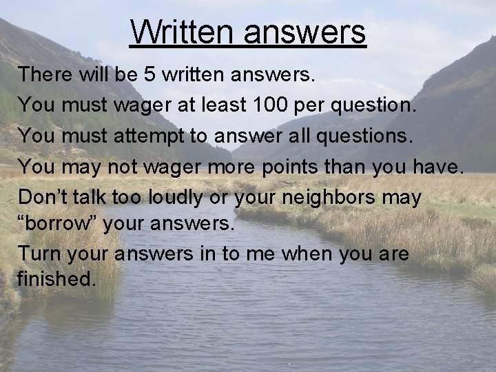 Written answers There will be 5 written answers. You must wager at least 100
