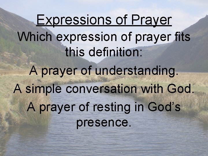 Expressions of Prayer Which expression of prayer fits this definition: A prayer of understanding.