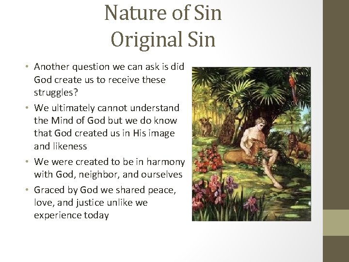 Nature of Sin Original Sin • Another question we can ask is did God