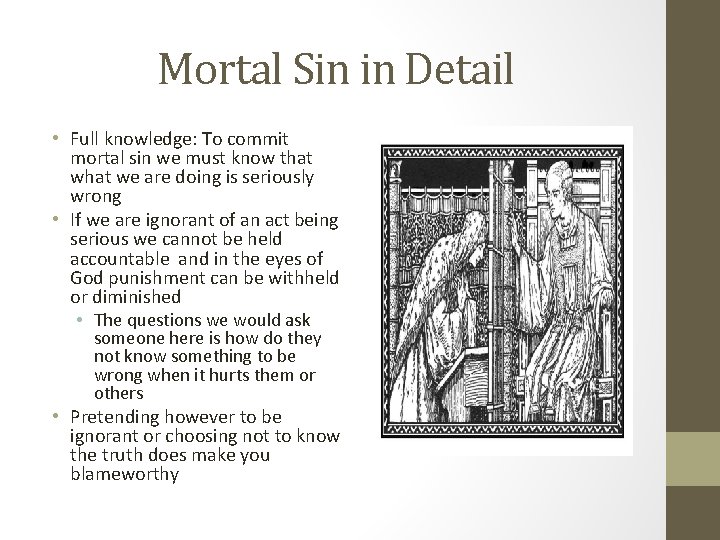 Mortal Sin in Detail • Full knowledge: To commit mortal sin we must know