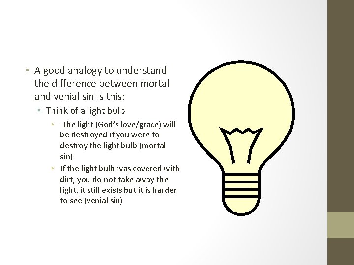  • A good analogy to understand the difference between mortal and venial sin