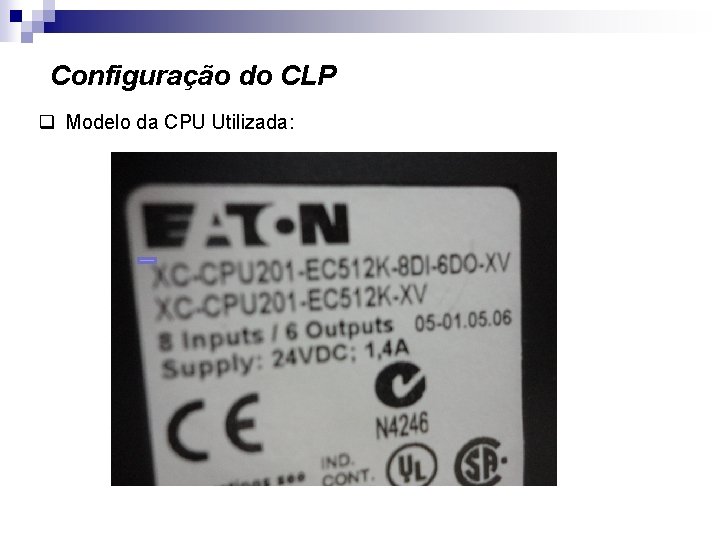 Configuração do CLP q Modelo da CPU Utilizada: 