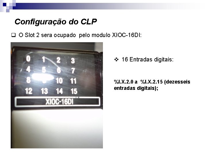 Configuração do CLP q O Slot 2 sera ocupado pelo modulo XIOC-16 DI: v