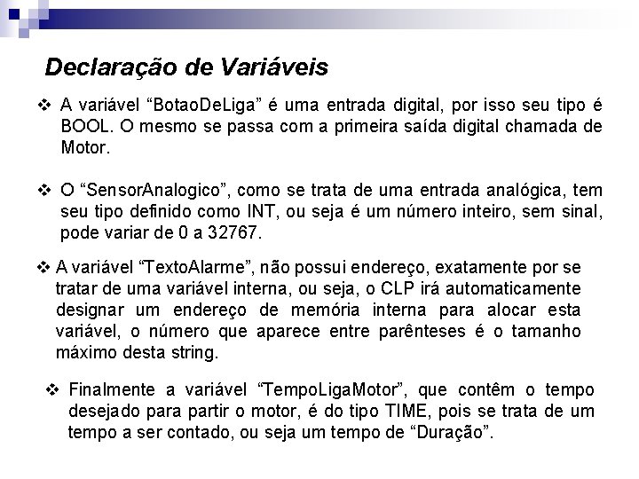 Declaração de Variáveis v A variável “Botao. De. Liga” é uma entrada digital, por