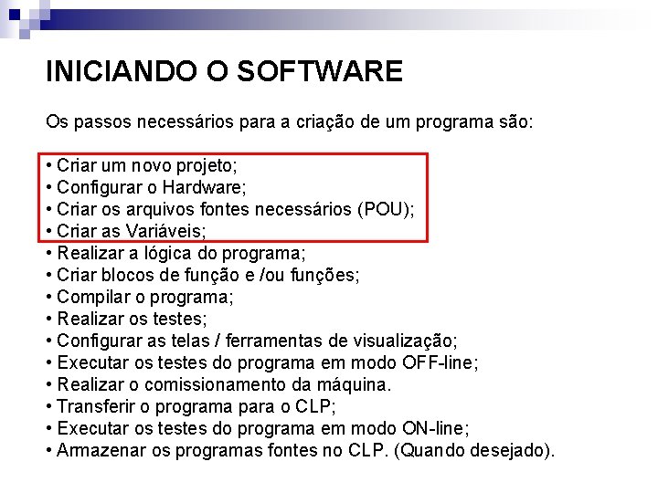 INICIANDO O SOFTWARE Os passos necessários para a criação de um programa são: •