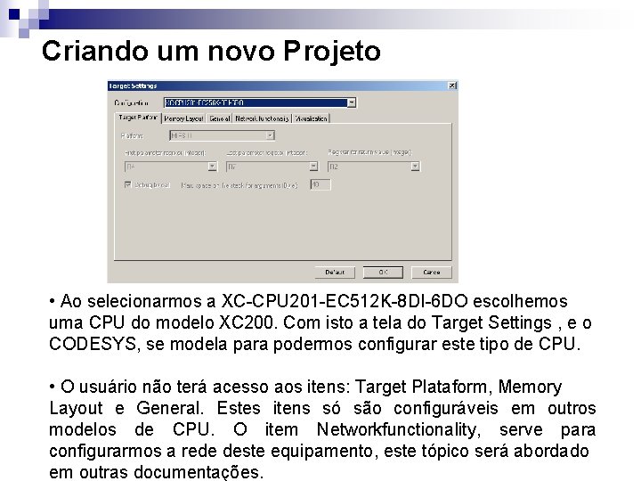 Criando um novo Projeto • Ao selecionarmos a XC-CPU 201 -EC 512 K-8 DI-6