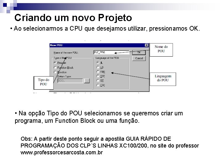 Criando um novo Projeto • Ao selecionarmos a CPU que desejamos utilizar, pressionamos OK.