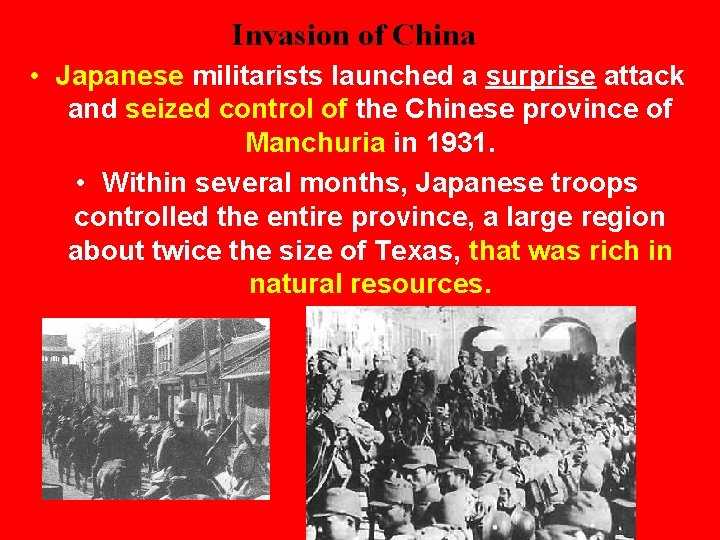 Invasion of China • Japanese militarists launched a surprise attack and seized control of