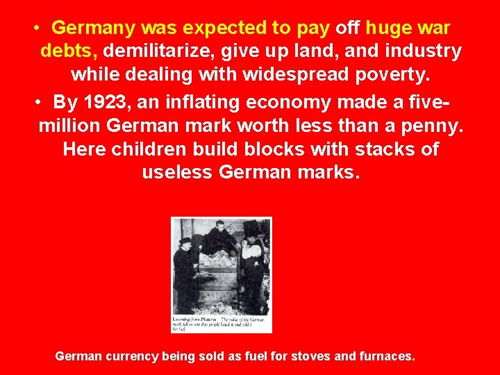 • Germany was expected to pay off huge war debts, demilitarize, give up