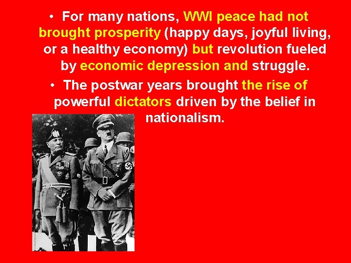  • For many nations, WWI peace had not brought prosperity (happy days, joyful