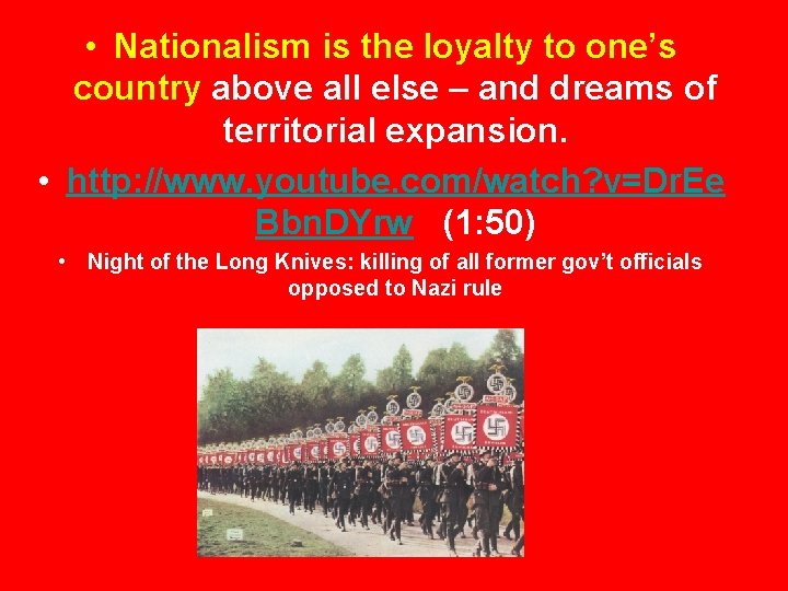  • Nationalism is the loyalty to one’s country above all else – and