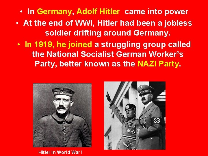  • In Germany, Adolf Hitler came into power • At the end of