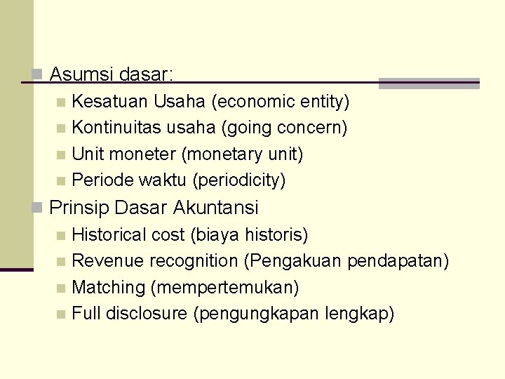 n Asumsi dasar: n Kesatuan Usaha (economic entity) n Kontinuitas usaha (going concern) n