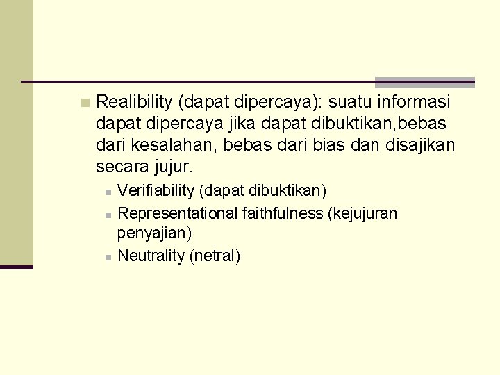 n Realibility (dapat dipercaya): suatu informasi dapat dipercaya jika dapat dibuktikan, bebas dari kesalahan,