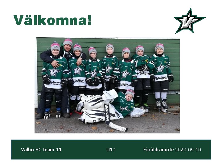 Välkomna! Valbo HC team-11 U 10 Föräldramöte 2020 -09 -10 