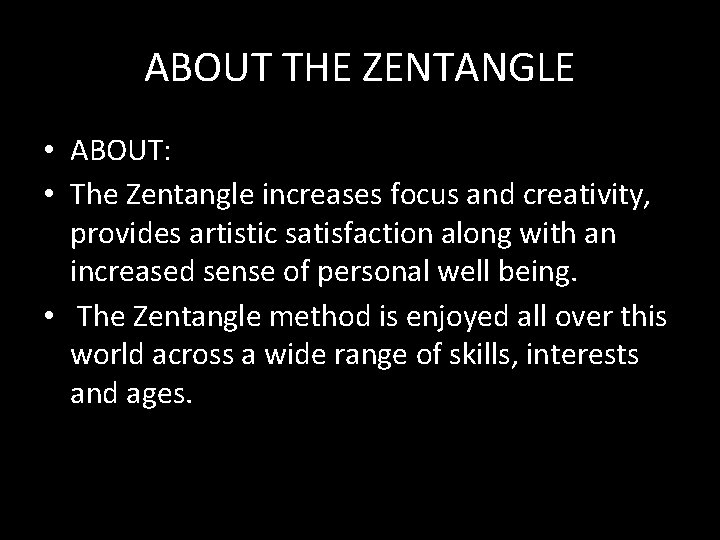 ABOUT THE ZENTANGLE • ABOUT: • The Zentangle increases focus and creativity, provides artistic