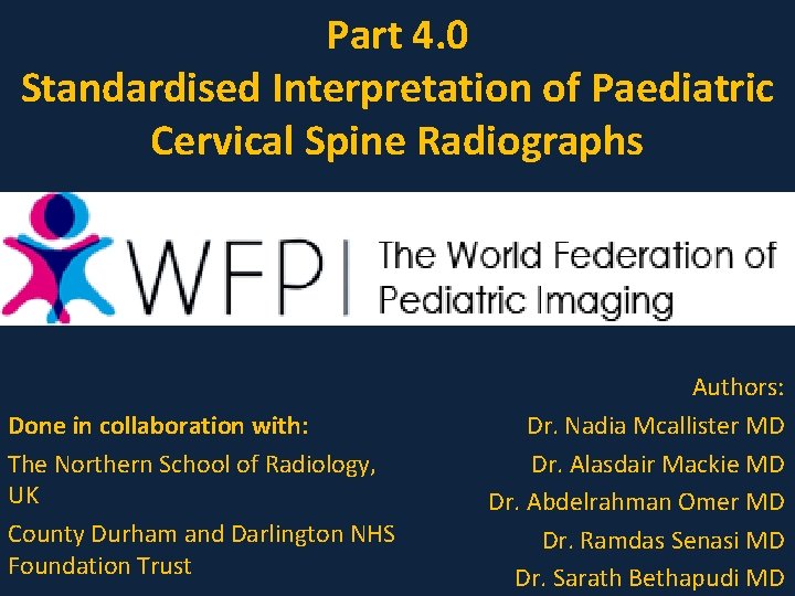 Part 4. 0 Standardised Interpretation of Paediatric Cervical Spine Radiographs Done in collaboration with:
