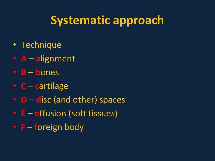 Systematic approach • • Technique A – alignment B – bones C – cartilage