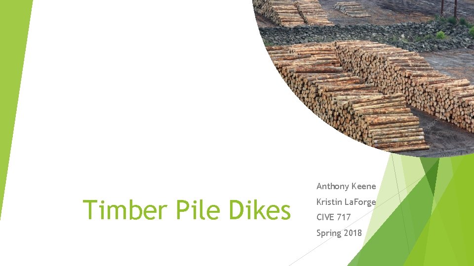 Anthony Keene Timber Pile Dikes Kristin La. Forge CIVE 717 Spring 2018 