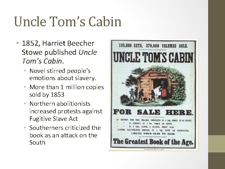 Uncle Tom’s Cabin • 1852, Harriet Beecher Stowe published Uncle Tom’s Cabin. • Novel Uncle Tom’s Cabin • 1852, Harriet Beecher Stowe published Uncle Tom’s Cabin. • Novel