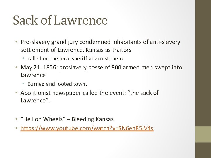 Sack of Lawrence • Pro-slavery grand jury condemned inhabitants of anti-slavery settlement of Lawrence, Sack of Lawrence • Pro-slavery grand jury condemned inhabitants of anti-slavery settlement of Lawrence,