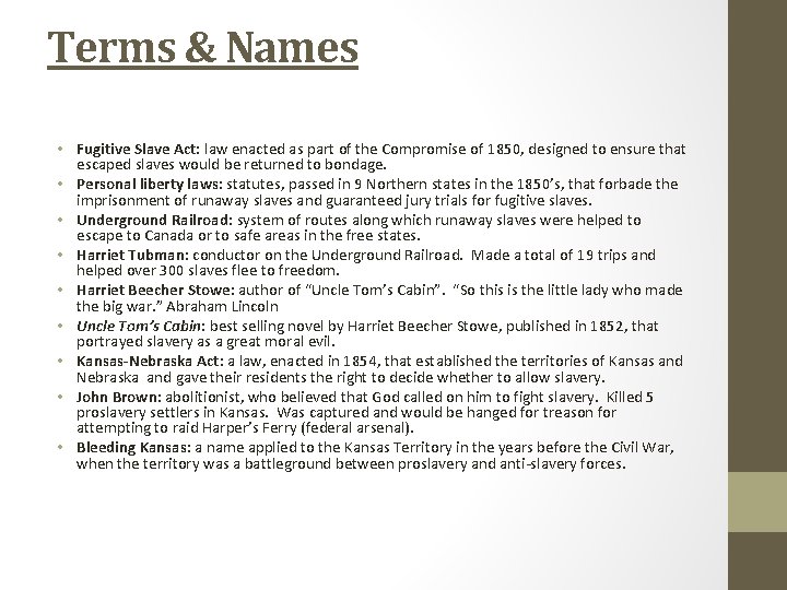 Terms & Names • Fugitive Slave Act: law enacted as part of the Compromise Terms & Names • Fugitive Slave Act: law enacted as part of the Compromise