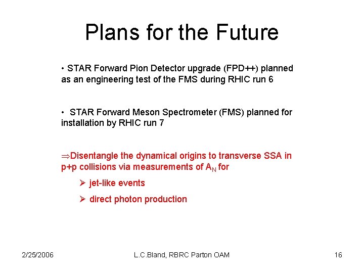 Plans for the Future • STAR Forward Pion Detector upgrade (FPD++) planned as an