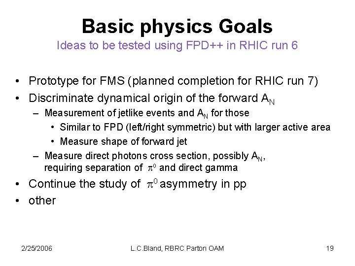 Basic physics Goals Ideas to be tested using FPD++ in RHIC run 6 •