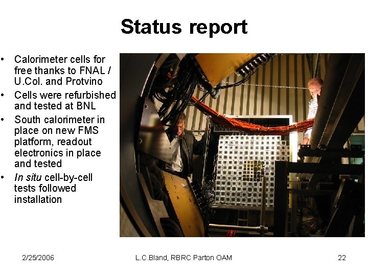 Status report • Calorimeter cells for free thanks to FNAL / U. Col. and
