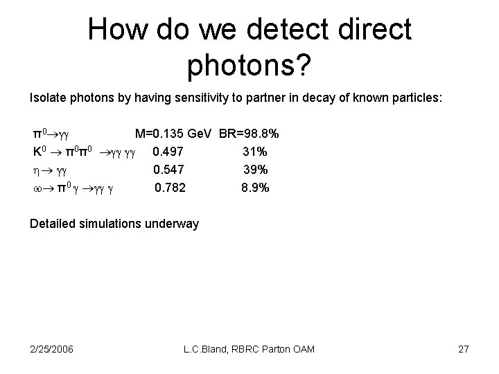 How do we detect direct photons? Isolate photons by having sensitivity to partner in