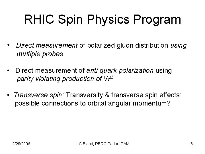 RHIC Spin Physics Program • Direct measurement of polarized gluon distribution using multiple probes