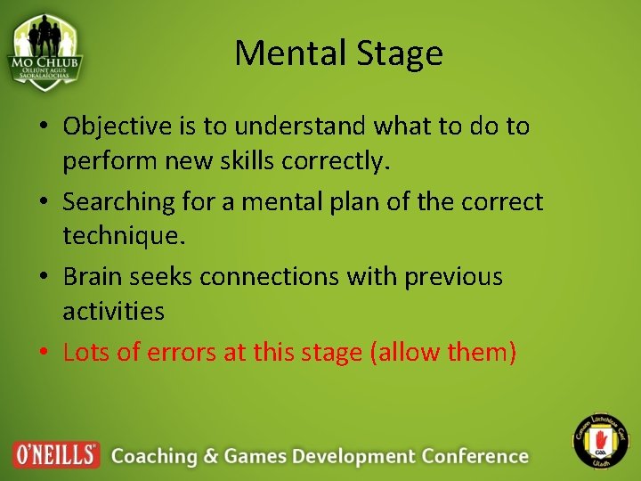 Mental Stage • Objective is to understand what to do to perform new skills