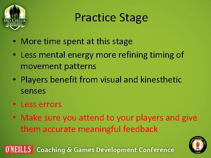 Practice Stage • More time spent at this stage • Less mental energy more
