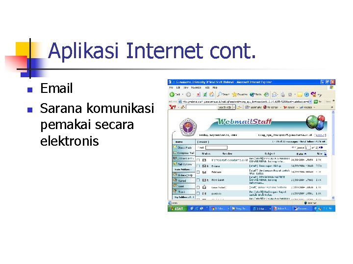 Aplikasi Internet cont. n n Email Sarana komunikasi pemakai secara elektronis 