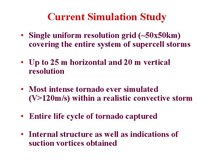 Current Simulation Study • Single uniform resolution grid (~50 x 50 km) covering the