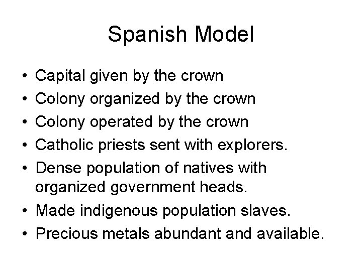 Spanish Model • • • Capital given by the crown Colony organized by the