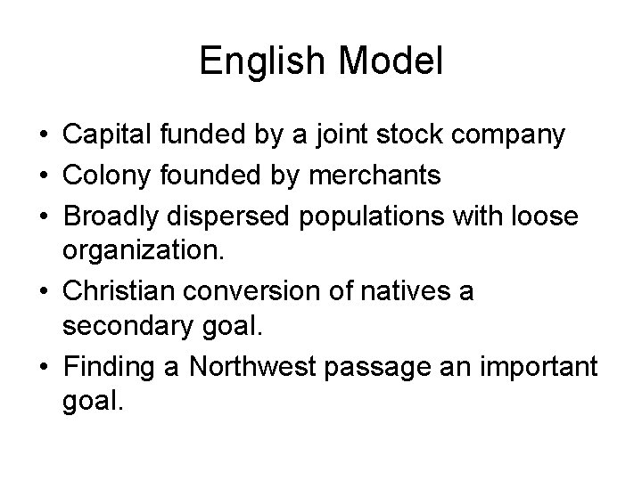 English Model • Capital funded by a joint stock company • Colony founded by