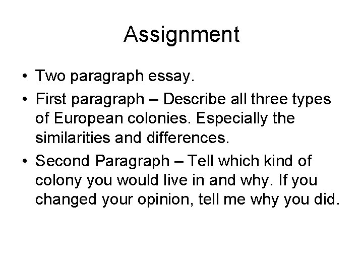 Assignment • Two paragraph essay. • First paragraph – Describe all three types of