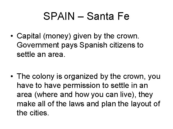 SPAIN – Santa Fe • Capital (money) given by the crown. Government pays Spanish