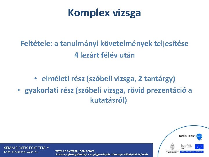 Komplex vizsga Feltétele: a tanulmányi követelmények teljesítése 4 lezárt félév után • elméleti rész