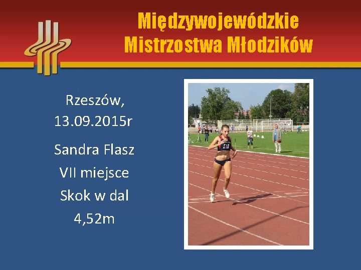 Międzywojewódzkie Mistrzostwa Młodzików Rzeszów, 13. 09. 2015 r Sandra Flasz VII miejsce Skok w