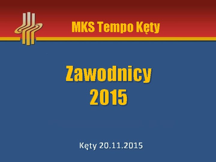 MKS Tempo Kęty Zawodnicy 2015 Kęty 20. 11. 2015 