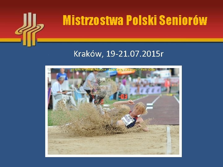 Mistrzostwa Polski Seniorów Kraków, 19 -21. 07. 2015 r 